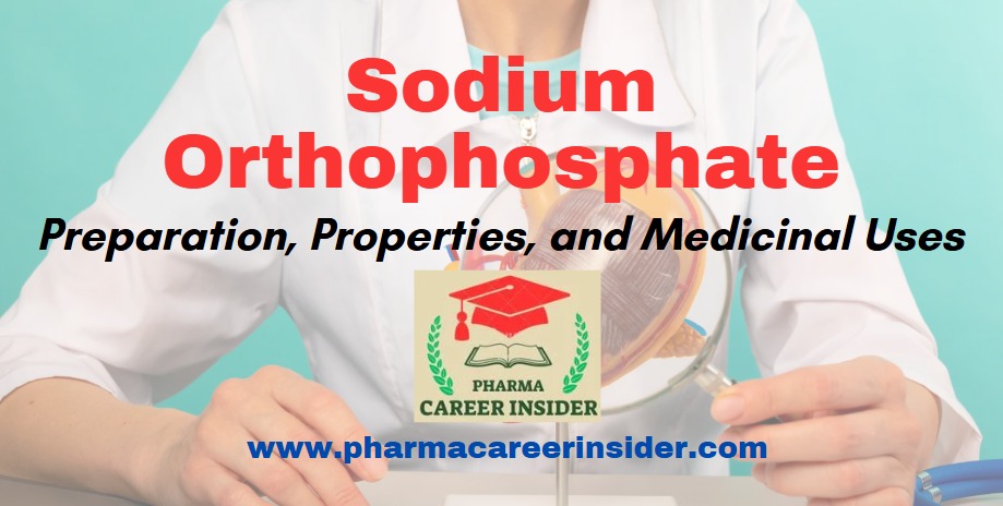 Sodium Orthophosphate: Preparation, Properties, and Medicinal Uses